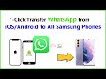 Transfer WhatsAppp Data to All Samsung Phones - 100% Transfer Chats, Media Attachments (2021)