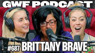 ‘WHY DIDN’T YOU LEAVE’ IS A HACK QUESTION? | Brittany Brave | GWF Podcast Ep. 687