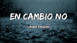 Laura Pausini - En Cambio No (LETRA)