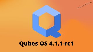 First Look: Qubes OS 4.1.1-rc1