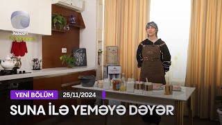 Suna İlə Yeməyə Dəyər - Ebru Kərimlinin Evi  25.11.2024