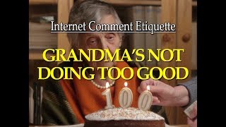 Internet Comment Etiquette: "Grandma's Not Doing too Good"