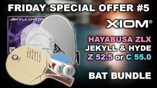 Friday Special Offer #5 - Xiom Hayabusa ZLX Jekyll \u0026 Hyde Z 52.5 \u0026 C 55.0 Tim Dyson Table Tennis Bat