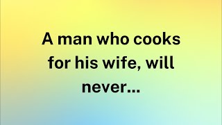 A man who cooks for his wife, will never... | Factopia Insights People and Human Behavior Quotes