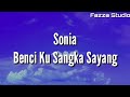 Benci Ku Sangka Sayang - Sonia [ Lirik ]