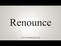 How To Say Renounce