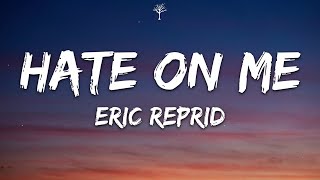 Eric Reprid - Hate On Me (Lyrics)