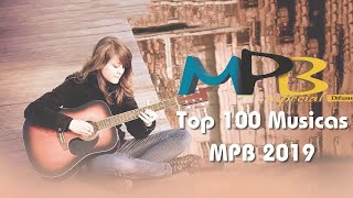Melhores MPB 2019 - Top 100 Músicas Mais Tocadas MPB 2019