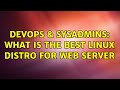 DevOps & SysAdmins: What is the best Linux distro for web server (8 Solutions!!)