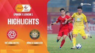 HIGHLIGHTS: THỂ CÔNG-VIETTEL - ĐÔNG Á THANH HÓA | PHÒNG NGỰ QUẢ CẢM, NGÔI ĐẦU VỮNG VÀNG