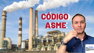 Podcast Episodio 8 || El Código ASME para calderas y recipientes a presión.