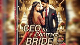 CEO ki contract bride ।। Chapter 1 to 11।। by@prachiChauhan1321