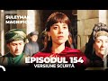 Suleyman Magnificul | Episodul 154 (Versiune Scurtă)