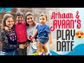 Arhaan’s Play Date With His Ayaan Bhaiyya | Had Wonderful Time With My Sister | Sameera Sherief