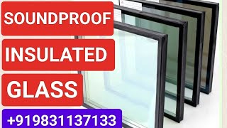 SOUNDPROOF GLASS INSULATED GLASS DGU GLASS MANUFACTURING UNIT - CALL 9831137133 LOW PRICE SEGMENT