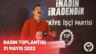 TİP Genel Başkanı Erkan Baş - Basın Toplantısı (31 Mayıs 2022)