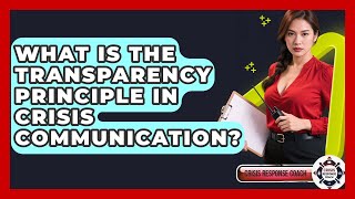What Is The Transparency Principle In Crisis Communication? - Crisis Response Coach