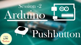 #2 Interfacing Push-button with Arduino  | Code fully explained