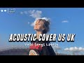 🔴 Top hits English love songs ♫ Soft Music Mix with Lyrics 🎀 Acoustic Cover US UK Playlist #live