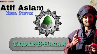 Atif Aslam WhatsApp Status Lyrical_Tajdar E Haram Naat By Atif Aslam_Faizan Khan