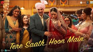 Tere Saath Hoon Main Raksha Bandhan movie song  | Akshay Kumar, Bhumi P | Nihal T| Himesh Reshammiya