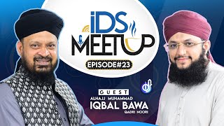 IDS Meetup: Episode 23 - Hafiz Tahir Qadri ft.Alhaj Iqbal Bawa Qadri Noori