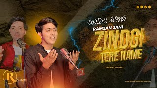 Zindagi Tere Naam Hai | Urdu Song | Ramzan Jani | 2024 | Ramzan Jani Official | Urdu Official Song|