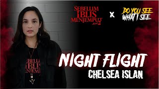 NIGHT FLIGHT oleh CHELSEA ISLAN | Episode Spesial Sebelum Iblis Menjemput Ayat 2