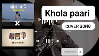 Khola Paari - Aayush Yonjan(Tara bolna mann lagxa, kura sodhna mann lagxa) Cover Song