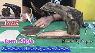 ANTIK || Jam Meja Kombinasi Akar Kayu dan Bambu ~ Kerajinan Bambu