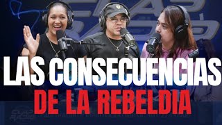 LAS CONSECUENCIAS DE LA REBELDIA | CLAP RADIO