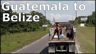 Guatemala to Belize (Las Lagunas - Flores to Dangriga)