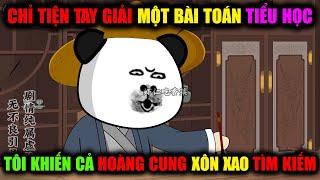 Chỉ tiện tay giải một bài toán tiểu học, tôi khiến cả hoàng cung xôn xao tìm kiếm | Tập 1 - 25