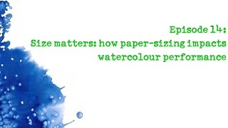 Colour Chemistry E14: Does size matter? How sizing of watercolour paper dictates paint behaviour