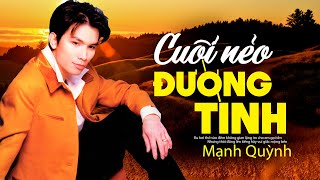 Cuối Nẻo Đường Tình - Mạnh Quỳnh || Giọng ca gây thương nhớ nghe cực sầu