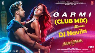 Garmi Song | Club Remix | DJ Naviin | Badshah | Varun D, Nora F, Shraddha K, Badshah, Neha K