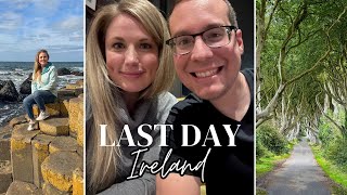 Giant's Causeway, Dark Hedges, and Titanic Belfast! Our last few days in Ireland