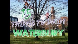 Top 15 Things To Do In Waterbury, Connecticut