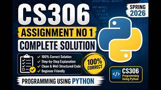CS306 Assignment No 1 Complete Solution | Programming Using Python CS306 Assignment 1 Spring 2026