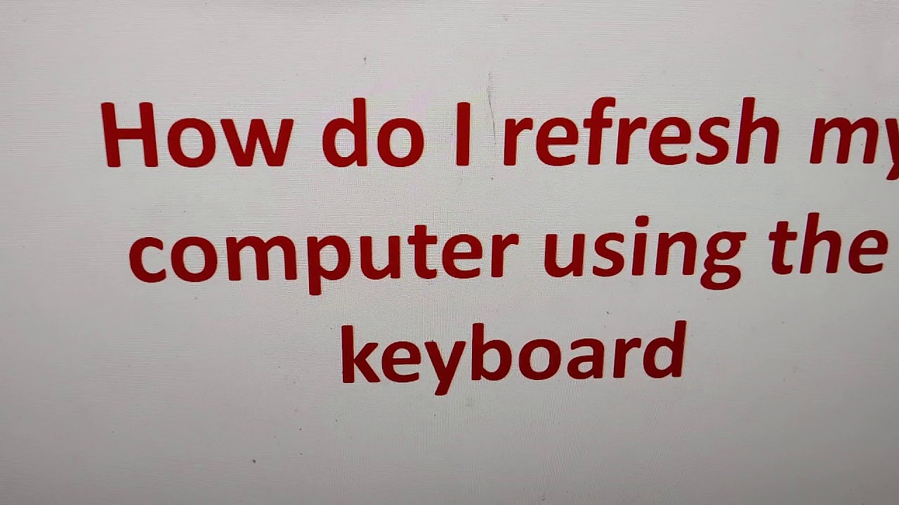 How Do I Refresh My Computer Using Keyboard Shortcut Youtube