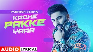 Kache Pakke Yaar (Audio Lyrical) | Parmish Verma | Desi Crew | New Punjabi Song 2023 | Speed Records