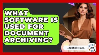 What Software Is Used For Document Archiving? - Admin Career Guide