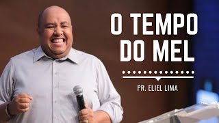 Pr. Eliel Lima | O Tempo do Mel