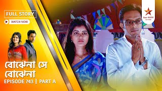 Best of Bojhena Se Bojhena | Episode 743 | Part A