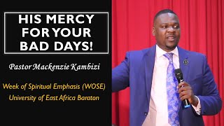 His Mercy for your Bad Days || Pr Mackenzie Kambizi (Day 2 WOSE evening)