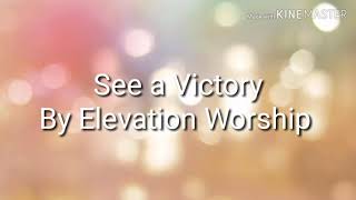See a victory - Elevation Worship (Lyrics)