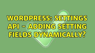 Wordpress: Settings API - adding setting fields dynamically?