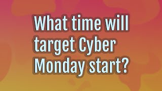 What time will target Cyber Monday start?