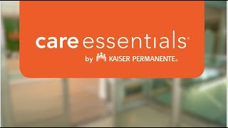 Introducing Care Essentials: A Convenient New Health Care Experience | Kaiser Permanente