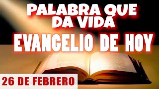 EVANGELIO DE HOY l MIÉRCOLES 26 DE FEBRERO | CON ORACIÓN Y REFLEXIÓN | PALABRA QUE DA VIDA 📖